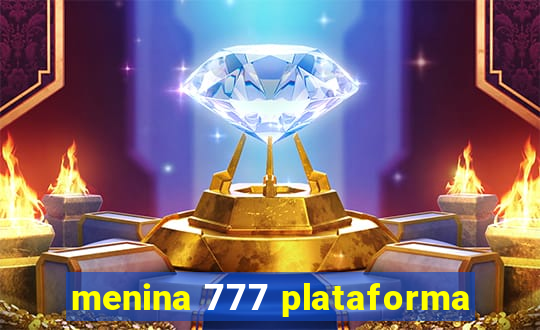 menina 777 plataforma